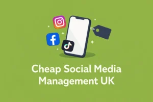 Cheap social media management UK services explained for small businesses